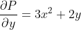 \frac{\partial P}{\partial y} = 3x^{2} + 2y